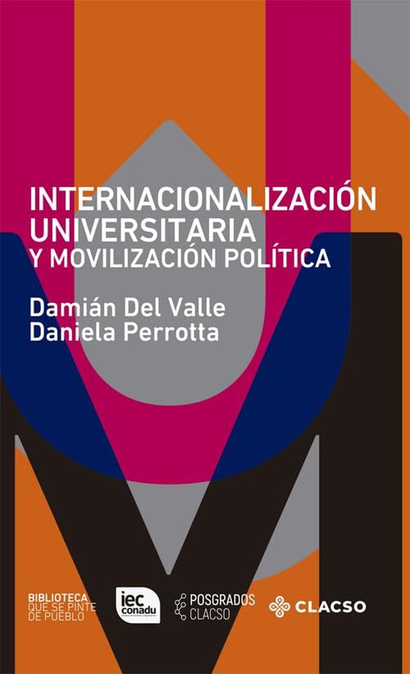 INTERNACIONALIZACIÓN UNIVERSITARIA Y MOVILIZACIÓN | 9789878134079 | DEL VALLE, DAMIÁN