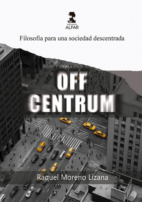 OFF CENTRUM - FILOSOFÍA PARA UNA SOCIEDAD DESCENTRADA | 9788410286429 | MORENO, RAQUEL