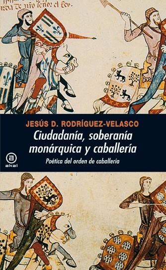 CIUDADANIA, SOBERANIA MONARQUICA Y CABALLERIA | 9788446028529 | RODRIGUEZ-VELASCO, JESUS D.
