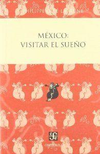 MÉXICO : VISITAR EL SUEÑO | 9786071605313 | OLLÉ-LAPRUNE, PHILIPPE