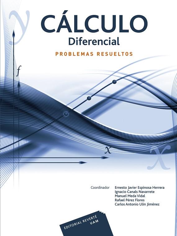 CÁLCULO DIFERENCIAL II. PROBLEMAS RESUELTOS | 9789686708783 | ESPINOSA HERRERA, ERNESTO JAVIER / CANALS NAVARRETE, IGNACIO / MEDA VIDAL, MANUEL / PÉREZ FLORES, RA