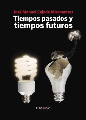 TIEMPOS PASADOS Y TIEMPOS FUTUROS | 9788416068081 | CAJADE MIRAMONTES, JOSÉ MANUEL