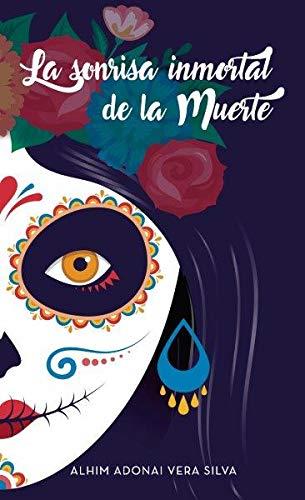 SONRISA INMORTAL DE LA MUERTE, LA | 9788417907051 | ADONAI VERA SILVA, ALHIM