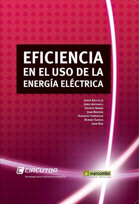 EFICIENCIA EN EL USO DE LA ENERGÍA ELÉCTRICA | 9788426716958 | BALCELLS / AUTONELL / BARRA / BROSSA / FORNIELES / GARCIA / ROS