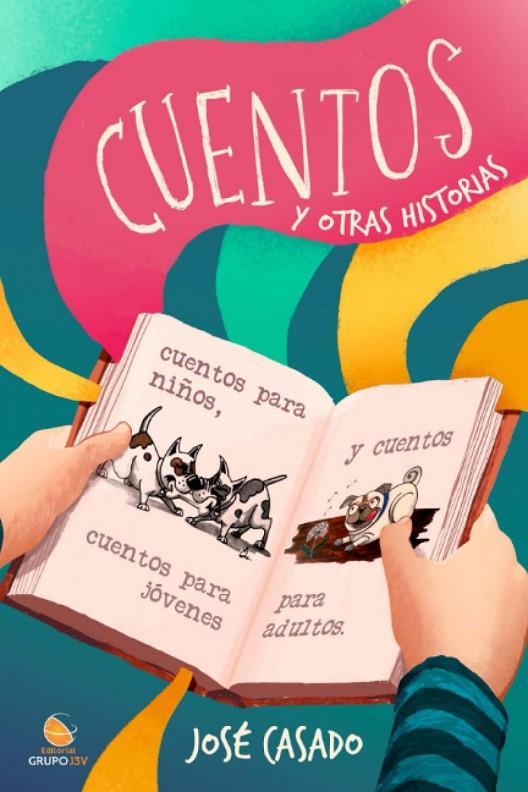 CUENTOS Y OTRAS HISTORIAS | 9788412716788 | CASADO ARANDA, JOSE