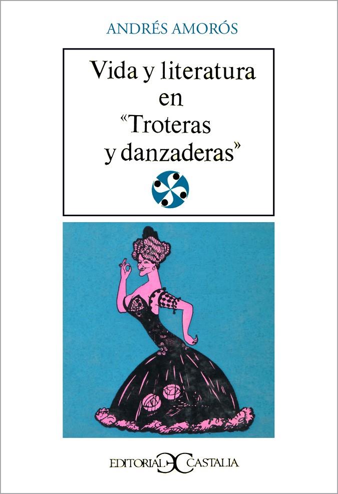 VIDA Y LITERATURA EN TROTERAS Y DANZANERAS | 9788470391453 | AMORÓS, ANDRÉS