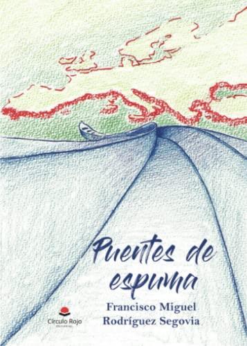 PUENTES DE ESPUMA | 9788411158091 | RODRÍGUEZ SEGOVIA, FRANCISCO MIGUEL