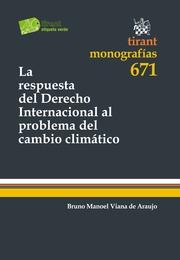 RESPUESTA DEL DERECHO INTERNACIONAL AL PROBLEMA DEL CAMBIO CLIMÁTICO, LA | 9788490332399