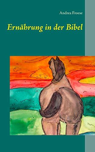 ERNAHRUNG IN DER BIBEL | 9783750407213 | FROESE, ANDREA