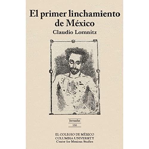 PRIMER LINCHAMIENTO EN MÉXICO, EL | 9786074627916 | LOMNITZ, CLAUDIO