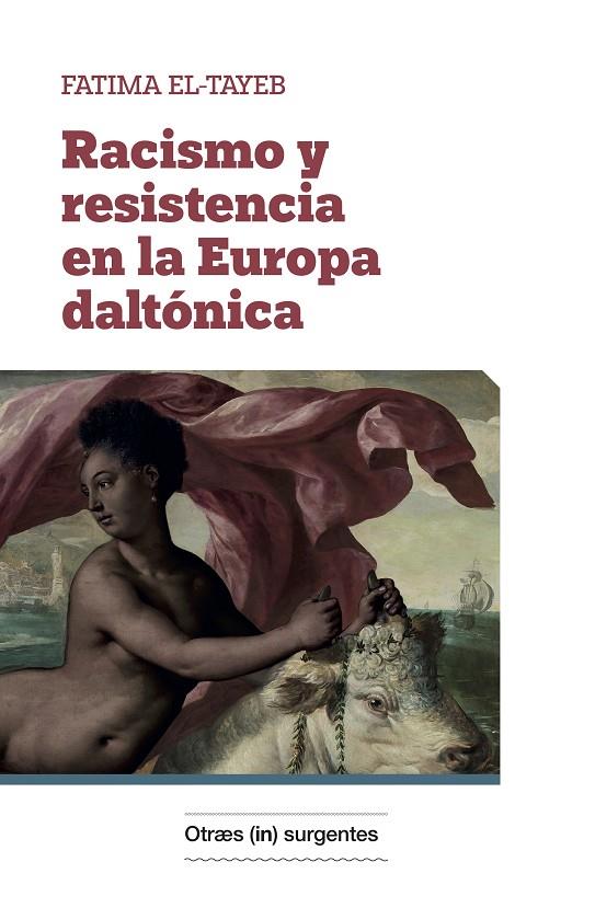 RACISMO Y RESISTENCIA EN LA EUROPA DALTÓNICA | 9788412238648 | EL-TAYED, FATIMA