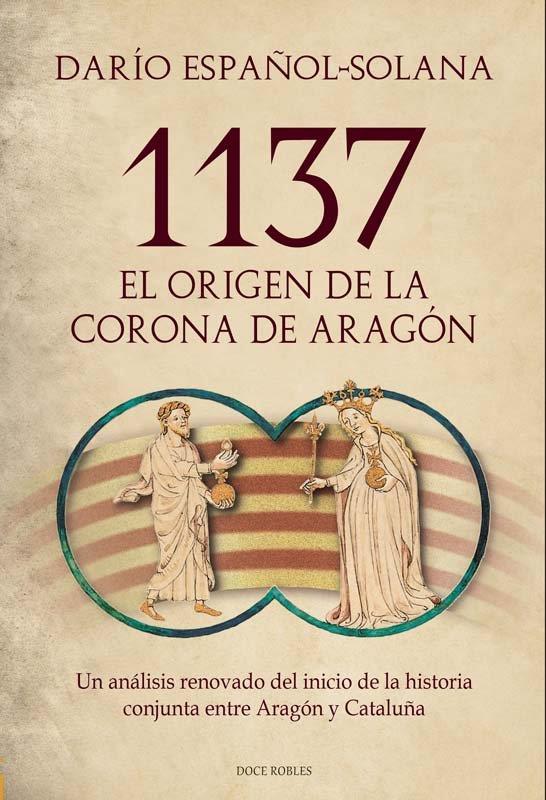 1137 EL ORIGEN DE LA CORONA DE ARAGÓN | 9791399132427 | ESPAÑOL-SOLANA, DARIO