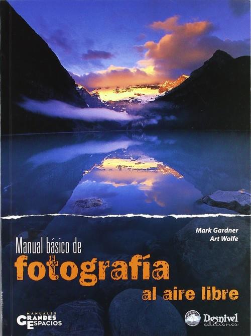 FOTOGRAFIA AL AIRE LIBRE, MANUAL BASICO DE | 9788496192966 | GARDNER / WOLFE
