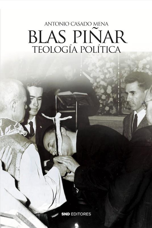 BLAS PIÑAR. TEOLOGÍA POLÍTICA | 9788419764713 | CASADO MENA, ANTONIO