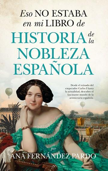 ESO NO ESTABA EN MI LIBRO DE HISTORIA DE LA NOBLEZA ESPAÑOLA | 9788410521063 | FERNÁNDEZ PARDO, ANA