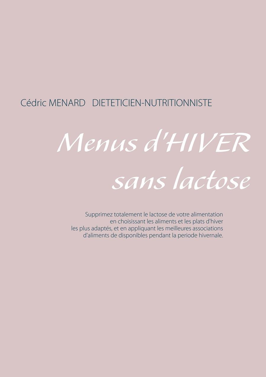 MENUS D'HIVER SANS LACTOSE | 9782322211784 | MENARD, CEDRIC