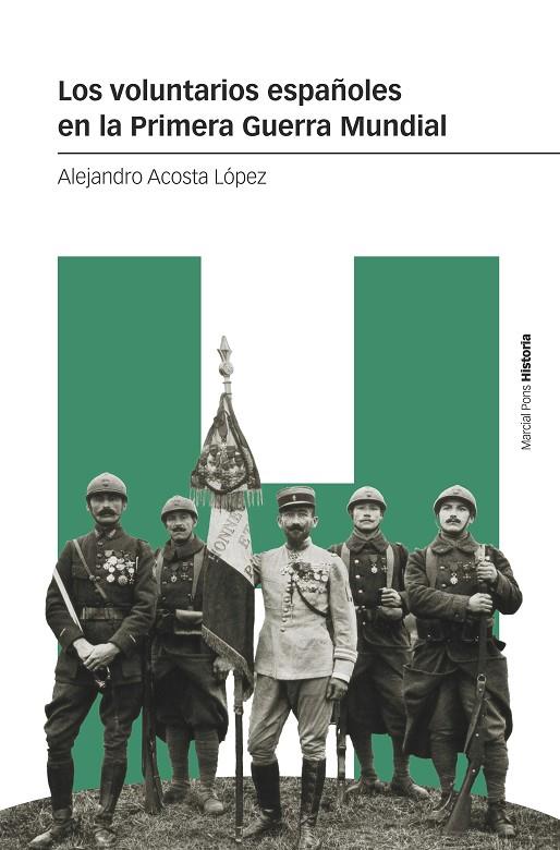 VOLUNTARIOS ESPAÑOLES EN LA PRIMERA GUERRA MUNDIAL, LOS | 9788419892232 | ACOSTA LÓPEZ, ALEJANDRO