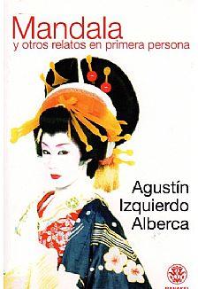 MANDALA Y OTROS RELATOS EN PRIMERA PERSONA | 9788498271591 | IZQUIERDO ALBERCA, AGUSTIN