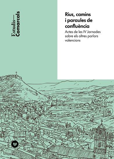 RIUS, CAMINS I PARAULES DE CONFLUÈNCIA | 9788411561051 | ACTES DE LES IV JORNADES SOBRE ELS ALTRES PARLARS VALENCIANS