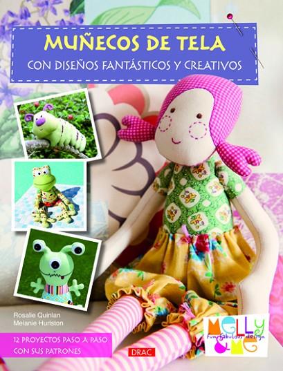 MUÑECOS DE TELA CON DISEÑOS FANTÁSTICOS Y CREATIVOS | 9788498742053 | QUINLAN, ROSALIE / HURLSTONE, MELANIE