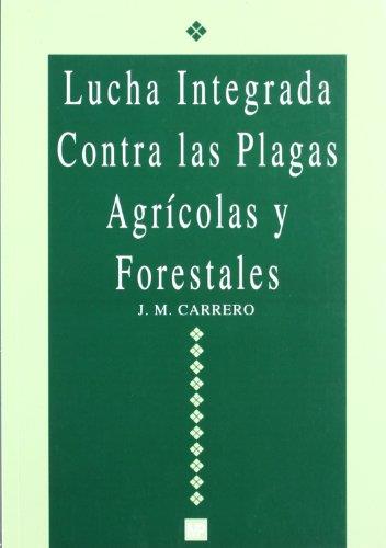 LUCHA INTEGRADA CONTRA LAS PLAGAS AGRÍCOLAS Y FORESTALES | 9788471146397 | CARRERO FERNÁNDEZ, JOSÉ MARÍA