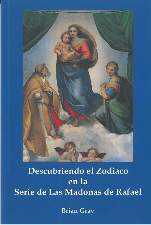 DESCUBRIENDO EL ZODIACO EN LA SERIE DE LAS MADONAS DE RAFAEL | 9788418919015 | GRAY, BRIAN