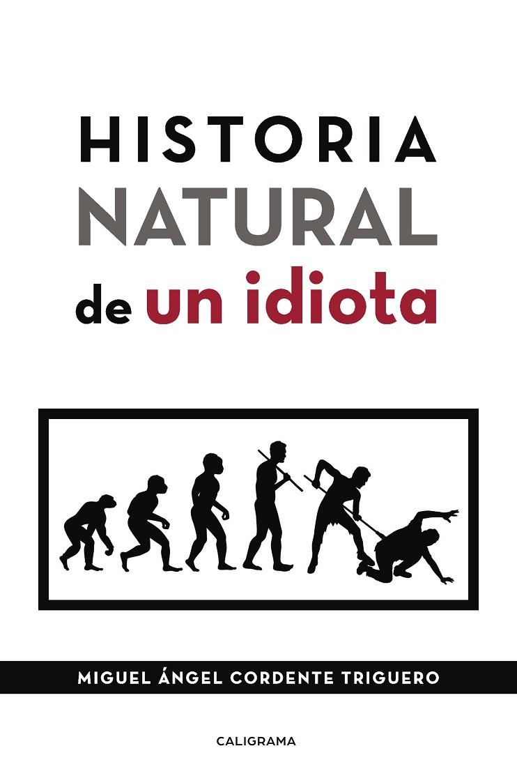HISTORIA NATURAL DE UN IDIOTA | 9788417587574 | CORDENTE TRIGUERO, MIGUEL ÁNGEL