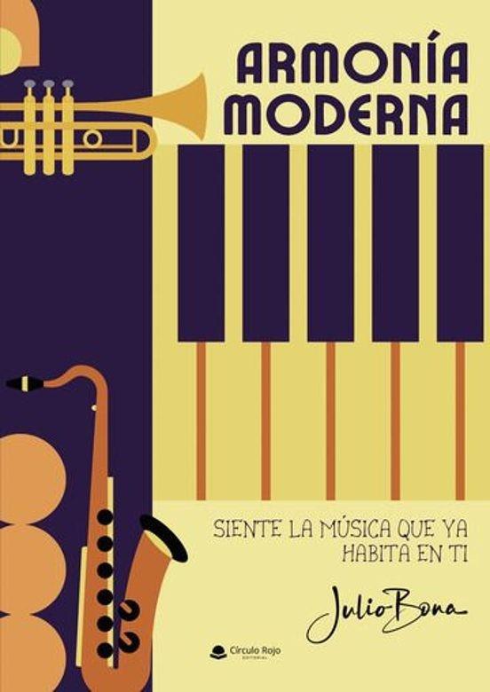 ARMONÍA MODERNA “SIENTE LA MÚSICA QUE YA HABITA EN TI” | 9791370087487 | BONA BENITO, JULIO