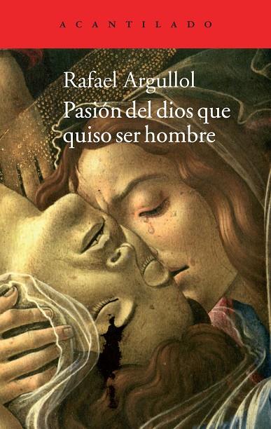 PASIÓN DEL DIOS QUE QUISO SER HOMBRE | 9788416011100 | ARGULLOL, RAFAEL