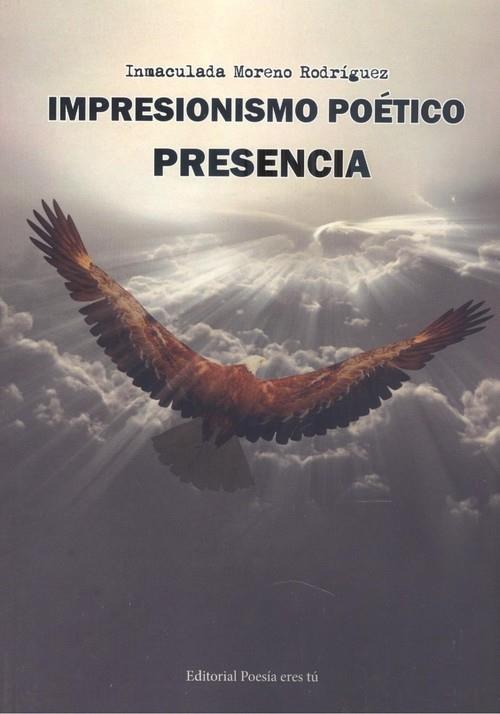IMPRESIONISMO POÉTICO : PRESENCIA | 9788418893025 | MORENO RODRÍGUEZ, INMACULADA