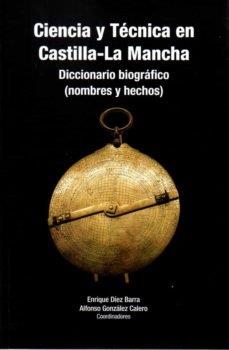 CIENCIA Y TECNICA EN CASTILLA LA MANCHA. DICCIONARIO BIOGRAFICO | 9788412220421 | DIEZ, ENRIQUE
