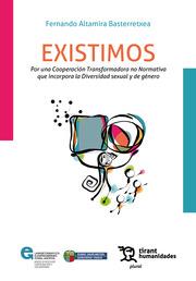 EXISTIMOS. POR UNA COOPERACIÓN TRANSFORMADORA NO NORMATIVA QUE INCORPORA LA DIVERSIDAD SEXUAL Y DE GÉNERO | 9788411839129 | ALTAMIRA BASTERRETXEA, FERNANDO