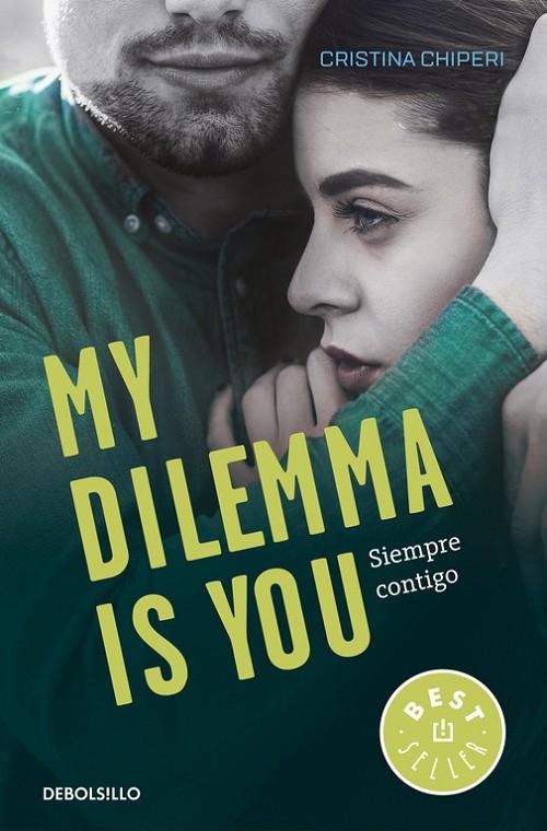 MY DILEMMA IS YOU 03 : SIEMPRE CONTIGO | 9788466338011 | CHIPERI, CRISTINA