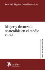 MUJER Y DESARROLLO SOSTENIBLE EN EL MEDIO RURAL | 9788418244216 | GONZALEZ BUSTOS, MARIA ANGELES