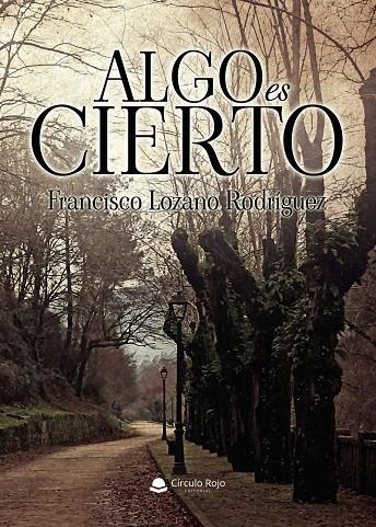 ALGO ES CIERTO | 9791370359195 | LOZANO RODRÍGUEZ, FRANCISCO