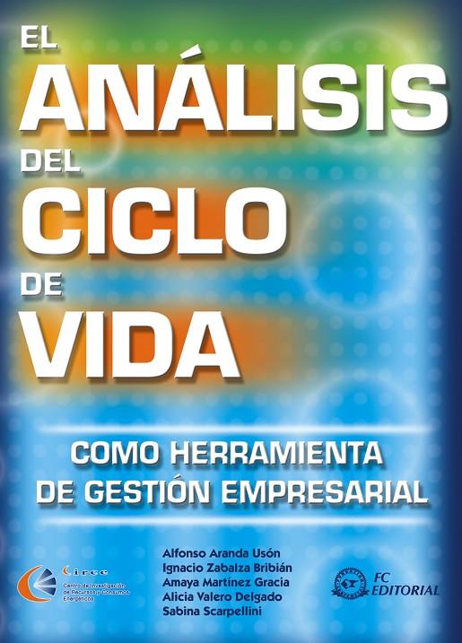 ANÁLISIS DEL CICLO DE VIDA COMO HERRAMIENTA DE GESTIÓN EMPRESARIAL, EL | 9788496169746 | SABINA SCARPELLINI, ALFONSO