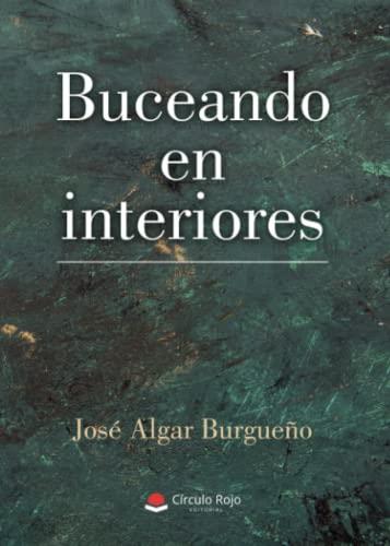 BUCEANDO EN INTERIORES | 9788411596886 | ALGAR BURGUEÑO, JOSÉ