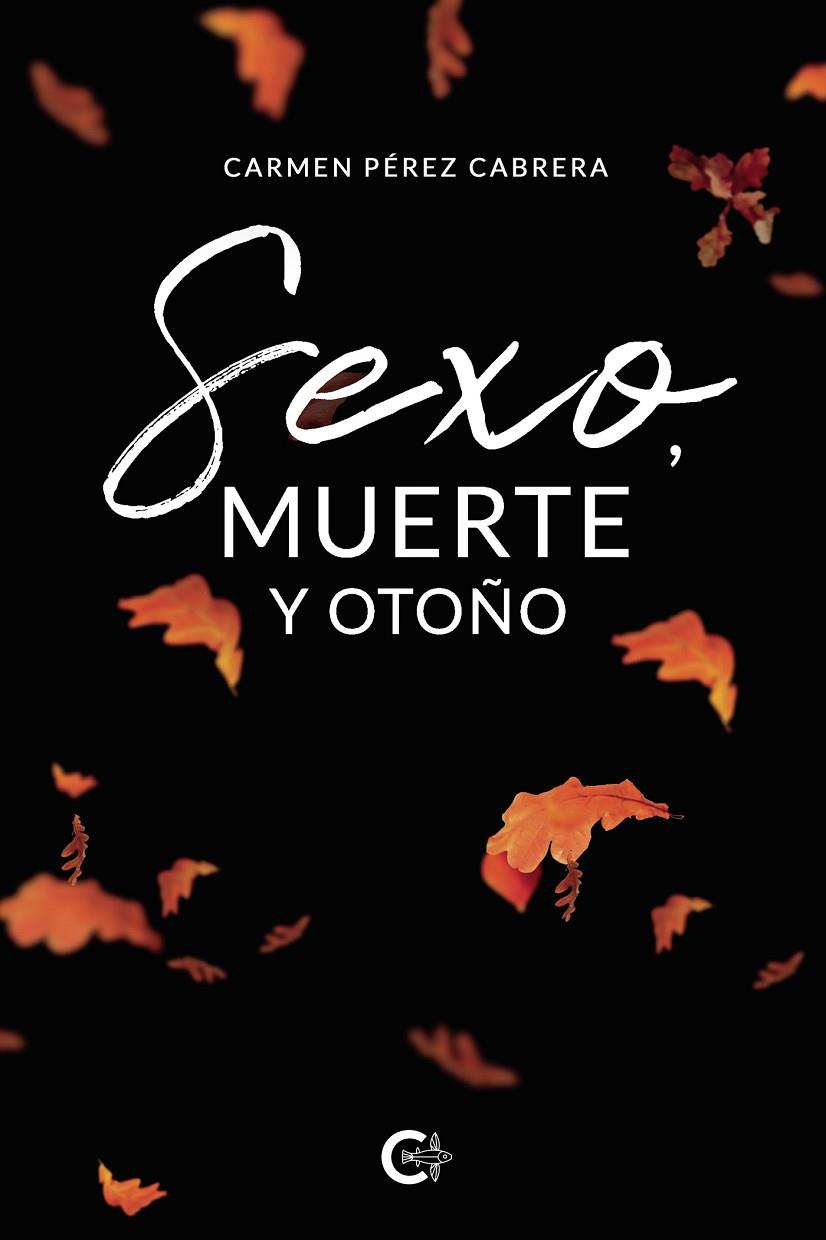 SEXO, MUERTE Y OTOÑO | 9788418787454 | PÉREZ CABRERA, CARMEN