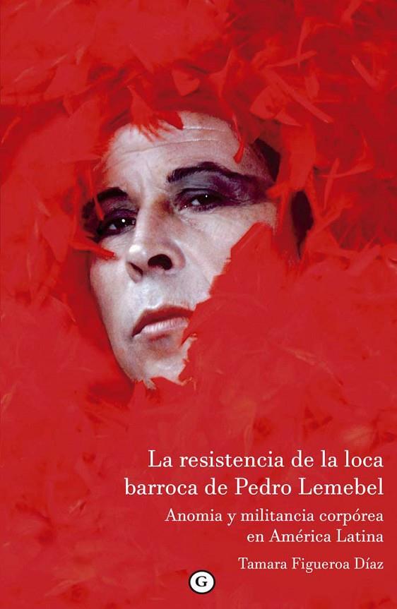 RESISTENCIA DE LA LOCA BARROCA DE PEDRO LEMEBEL, LA | 9788417319717 | FIGUEROA DIAZ, TAMARA