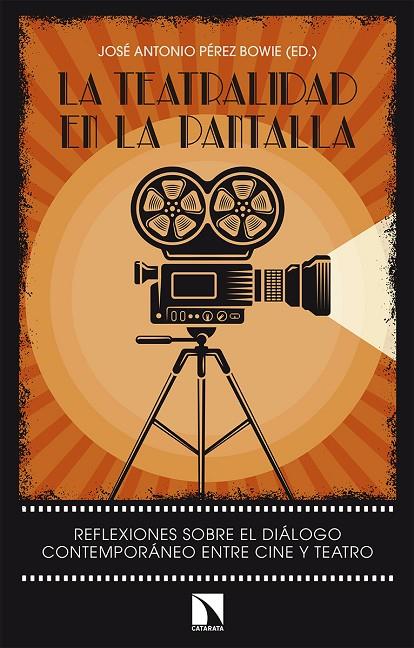 TEATRALIDAD EN LA PANTALLA, LA | 9788490974049 | PEREZ BOWIE, JOSE ANTONIO