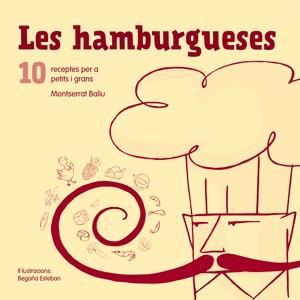 HAMBURGUESES, LES : 10 RECEPTES PER A PETITS I GRANS | 9788492607648 | BALIU, MONTSERRAT