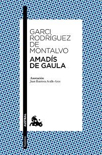 AMADÍS DE GAULA | 9788467043785 | RODRÍGUEZ DE MONTALVO, GARCI
