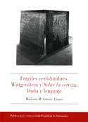 FRÁGILES CERTIDUMBRES. WITTGENSTEIN Y SOBRE LA CERTEZA: DUDA Y LENGUAJE | 9788472997318 | GÓMEZ ALONSO, MODESTO MANUEL