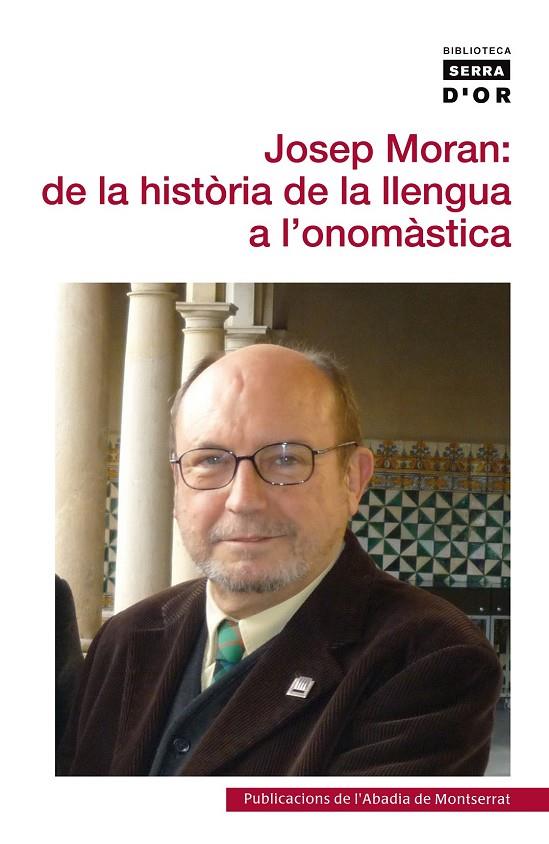 JOSEP MORAN: DE LA HISTÒRIA DE LA LLENGUA A L’ONOMÀSTICA | 9788498835748 | VARIOS AUTORES
