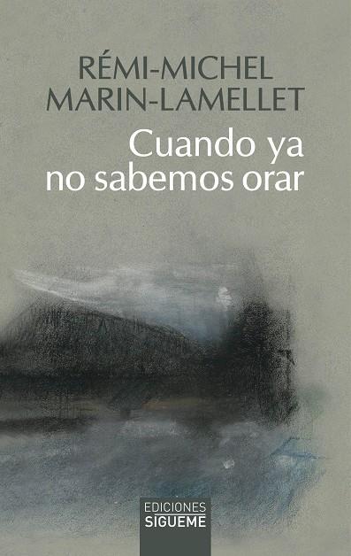 CUANDO YA NO SABEMOS ORAR | 9788430122806 | MARIN-LAMELLET, REMI-MICHEL