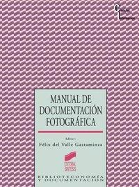 MANUAL DE DOCUMENTACIÓN FOTOGRÁFICA | 9788477386896 | VALLE GASTAMINZA, FÉLIX DEL