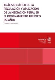 ANÁLISIS CRÍTICO DE LA REGULACIÓN Y APLICACIÓN DE LA MEDIACIÓN PENAL EN EL ORDENAMIENTO JURÍDICO ESPAÑOL | 9788411694193 | LUNA ÁLVAREZ, EDUARDO