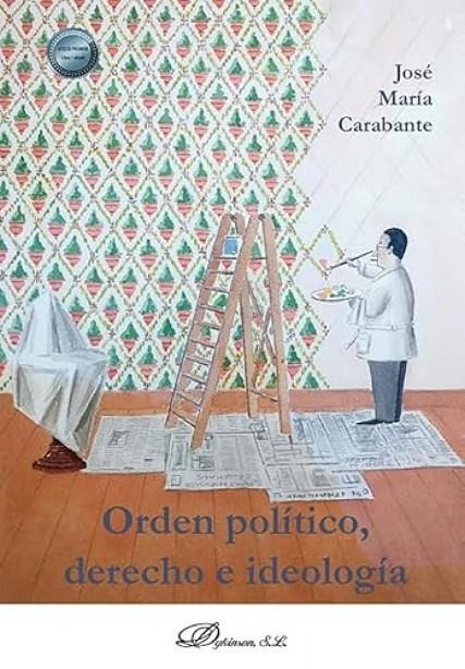 ORDEN POLITICO, DERECHO E IDEOLOGIA | 9791370062101 | CARABANTE MUNTADA, JOSÉ MARIA