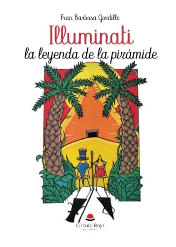 ILLUMINATI LA LEYENDA DE LA PIRÁMIDE | 9788411891004 | BARBOSA GORDILLO, FRAN