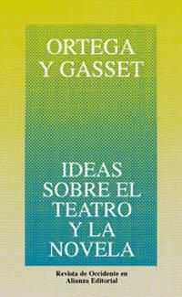 IDEAS SOBRE EL TEATRO Y LA NOVELA | 9788420641195 | ORTEGA Y GASSET, JOSÉ